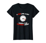 A Redline A Day Carbon Away - Funny Car Meme Shirt