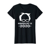 &quot;Hindsight is 2020&quot; Bernie Sanders Funny Political T-shirt