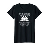 Acupuncture Can Make Things Better Shirt | Funny Acupuncture