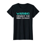 Warning I Bought The Drink Package Shirt Funny Cruise Shirts