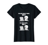 Funny Programmer T-Shirt - Code Works Why Meme Tee