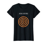 Aim Here Target Funny Creative Bullseye Gift T-shirt