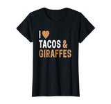 Funny Giraffe TShirt I Love Giraffes And Tacos T-Shirt