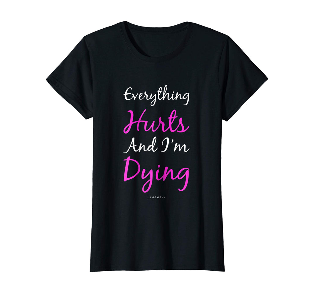 Womens Everything Hurts And Im Dying Funny Workout Shirts For Women
