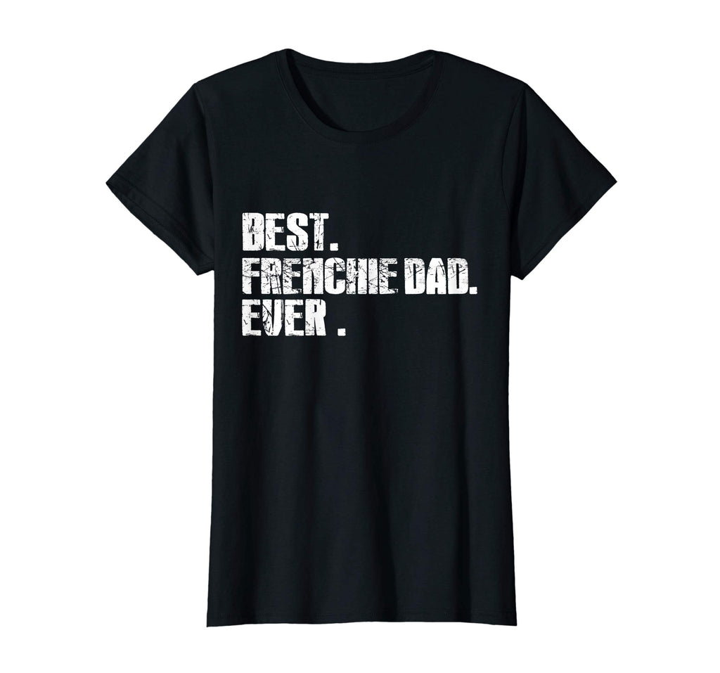 Best French Bulldog Dad Ever Funny Love Shirts