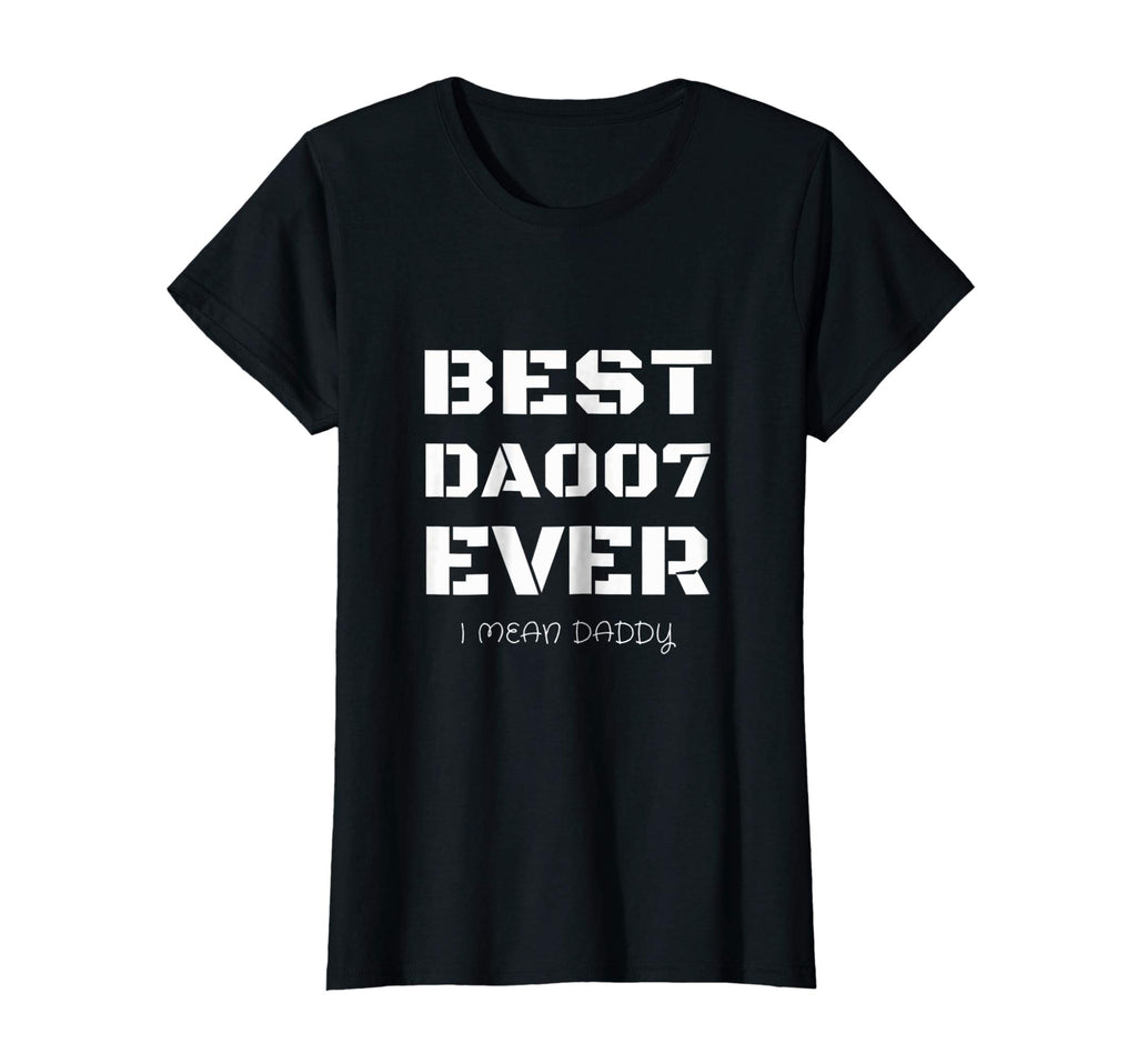 Best Daddy Ever Funny Fathers Day Gift for Dads 007 T shirts