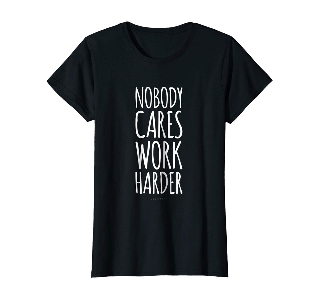 Funny Gym Shirts. Nobody Cares Work Harder Shirt. Funny Gift