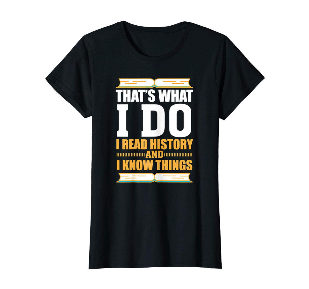 Funny History T-shirt for History Buff Gift Teacher Student