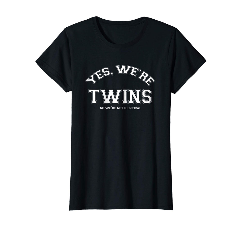 Yes, We're TWINS, no we're not identical T-shirt funny twin
