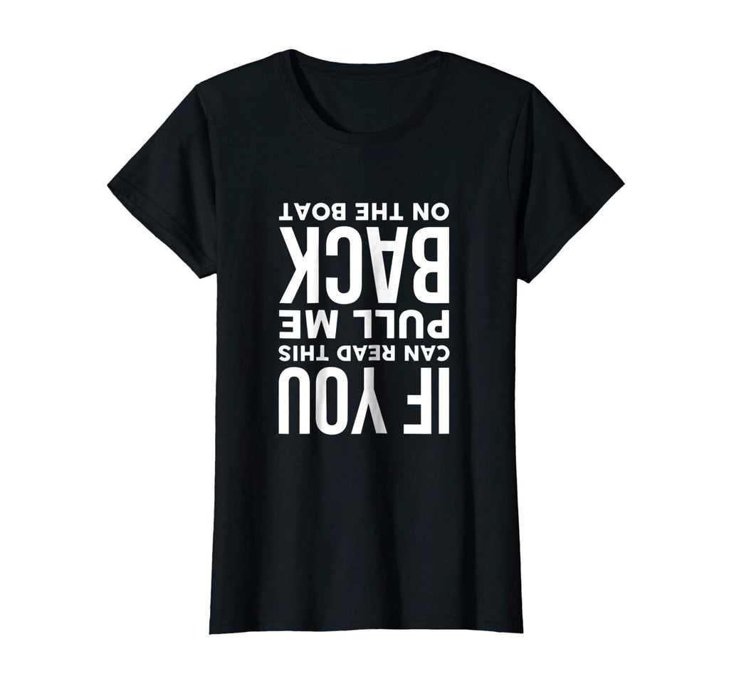 If You Can Read This Pull Me Back On The Boat Funny T-Shirt
