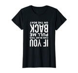 If You Can Read This Pull Me Back On The Boat Funny T-Shirt