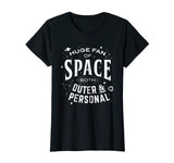 Huge Fan of Space Both Outer and Personal Funny T-shirt