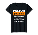 Funny Pastor Shirt - Warning I Might Put You In A Sermon