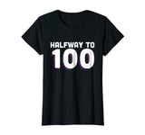 50th Birthday Funny TShirt - Halfway To 100