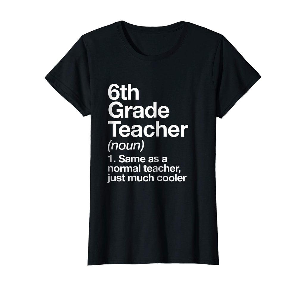 6th Grade Teacher Definition T-shirt Funny School Gift Tee