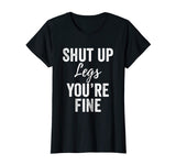 Shut Up Legs T-Shirt Funny Shirts for Work Out Exercise