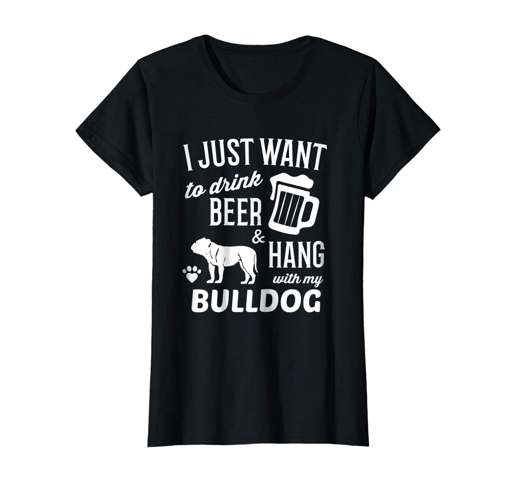 Bulldog Shirt I Just Want To Drink Beer Bulldog Funny Tshirt
