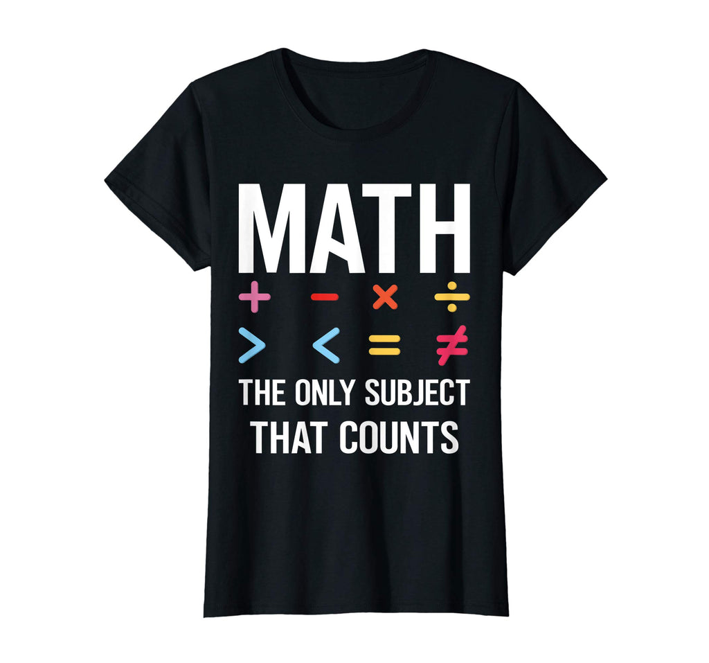 Math The Only Subject That Counts T-shirt Funny Math Shirts