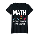 Math The Only Subject That Counts T-shirt Funny Math Shirts