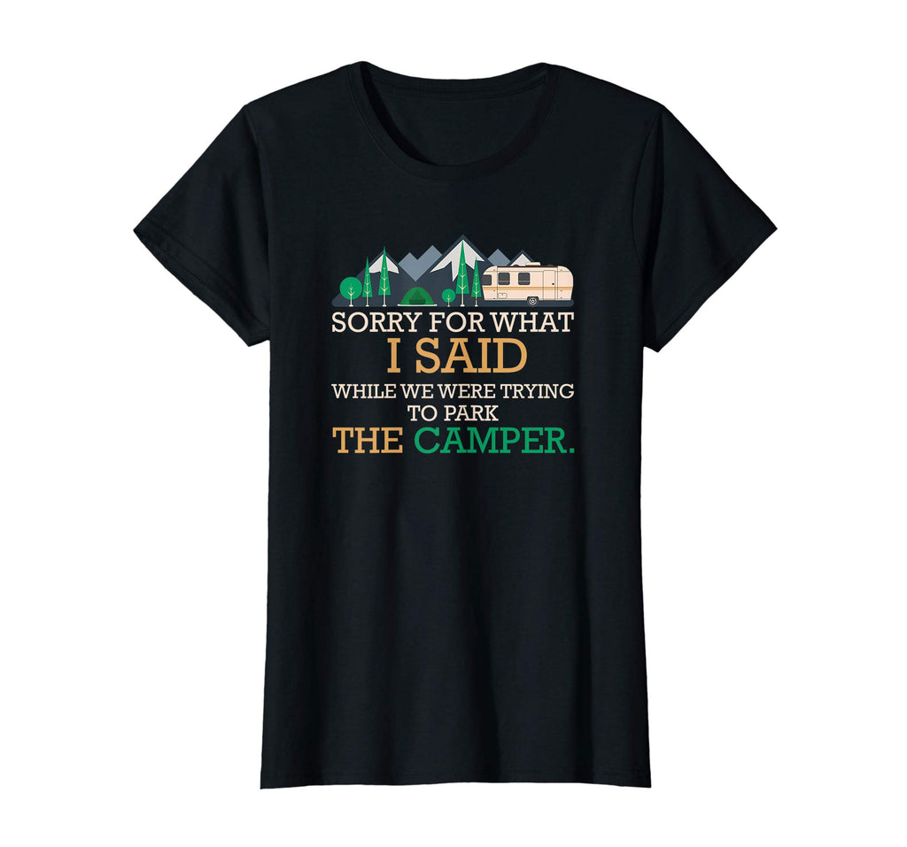 &quot;Sorry For What I Said&quot; Funny Camping RV Camper T-shirt