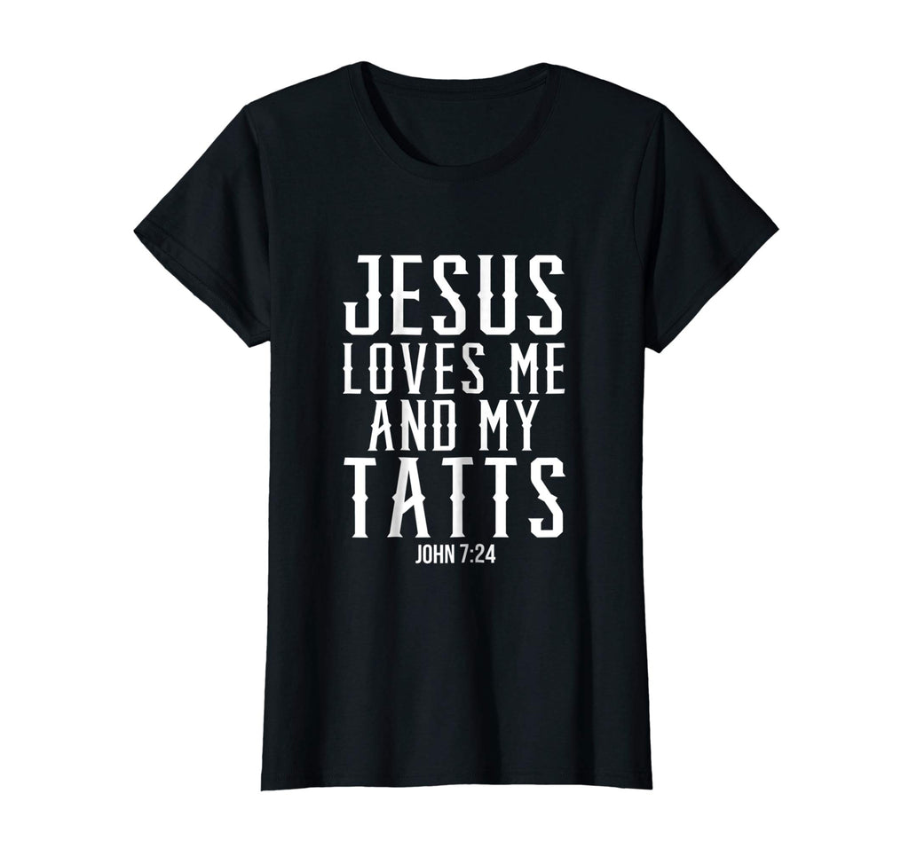 Jesus Loves Me And My Tatts Funny Tattoo Christian T-Shirts