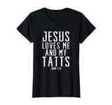 Jesus Loves Me And My Tatts Funny Tattoo Christian T-Shirts