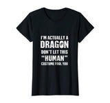 &quot;I'm Actually A Dragon&quot; - Funny Halloween Costume T-Shirt