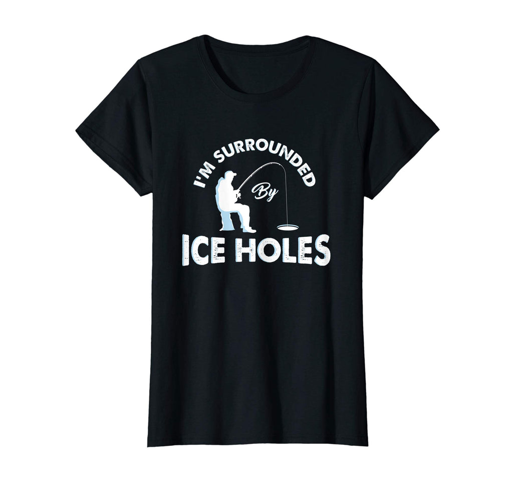 Funny Ice fishing Shirt - I'm surrounded by ice holes