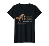 Bearded Dragon Lizards are People Too Funny T Shirt