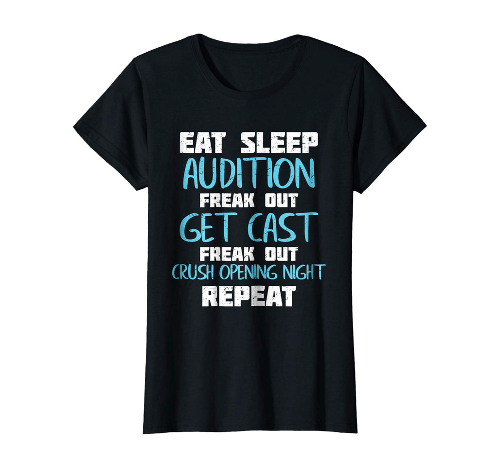 Eat Sleep Audition Crush Opening Night Funny Theater Shirt