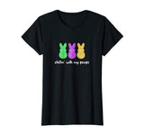 Chillin' With My Peeps Funny Easter T Shirt