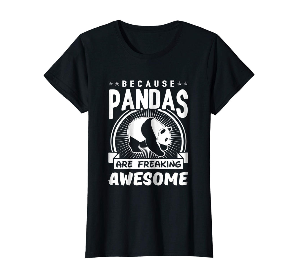 Because Pandas Are Freaking Awesome Funny Pandas Shirt