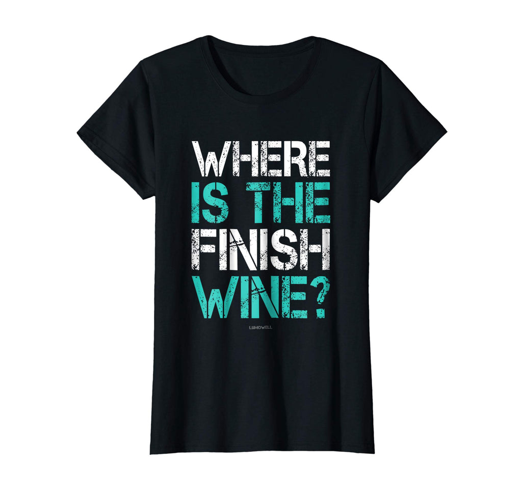 Funny Running Shirts: Where Is The Finish Wine Shirt