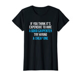 Hire A Good Carpenter T-shirt Funny Carpentry Humor Tee Gift