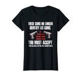 These Guns No Longer Identify As Guns Funny Gun T-Shirt