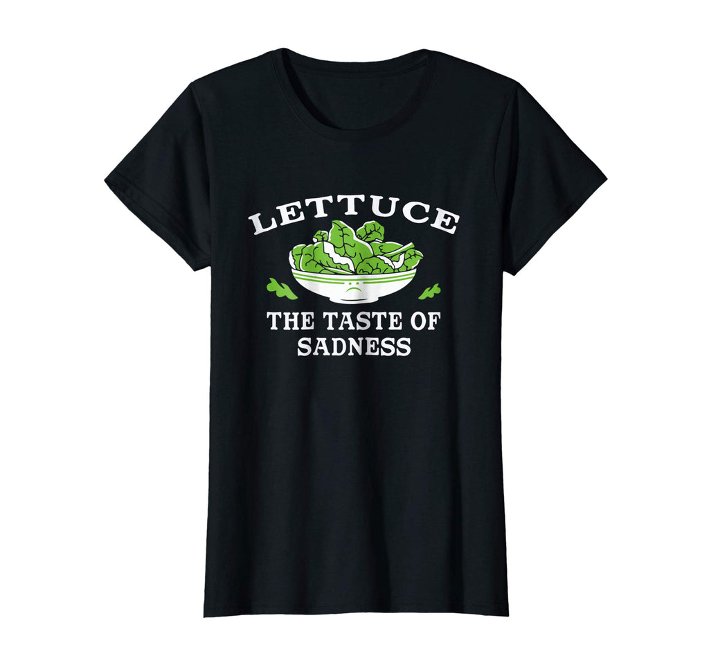 Lettuce: The Taste of Sadness' Funny Salad Food T-shirt