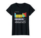I Wear this Shirt Periodically T-shirt funny science tshirt