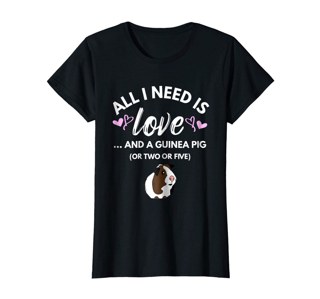 All I need is Love and a Guinea Pig - Cute &amp; Funny Tshirt
