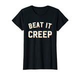 Beat It Creep T Shirt Funny Eye Blur 90s Saying Slogan