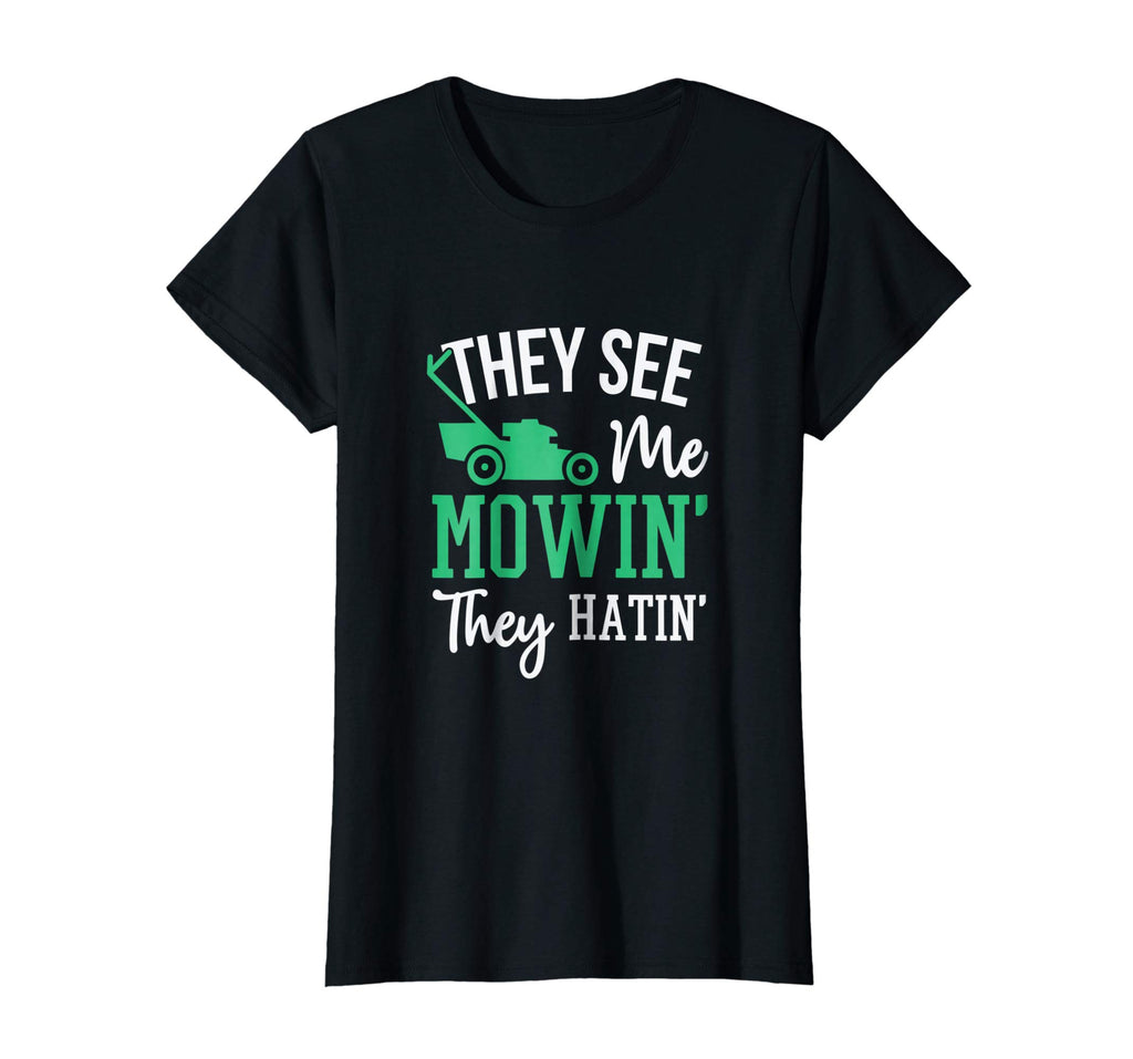 They See Me Mowin They Hatin Funny Lawn Mower T-Shirt