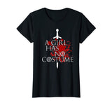 A GIRL HAS NO COSTUME T-Shirt - Funny Halloween Gift