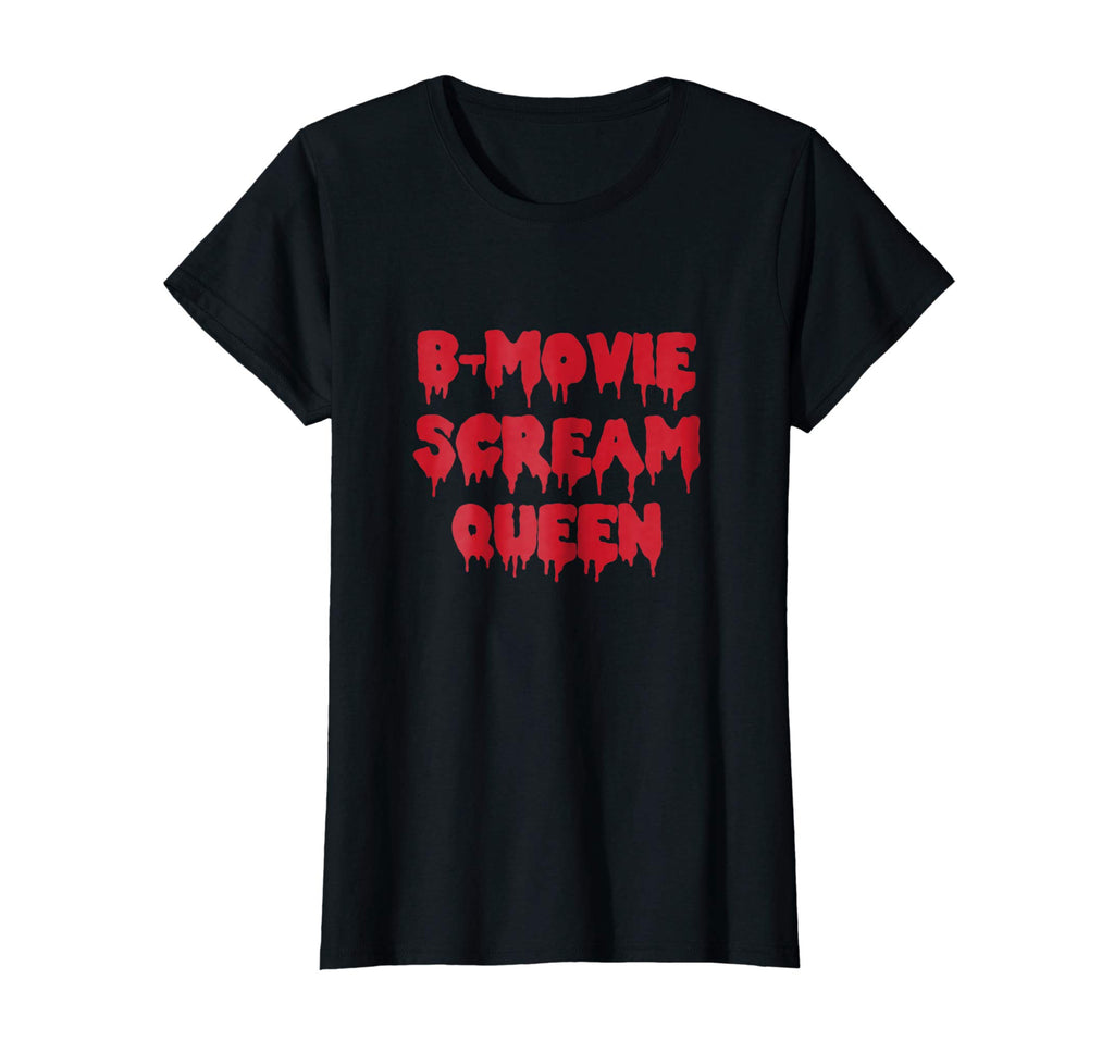 B-Movie Scream Queen T-Shirt Funny Sarcastic Novelty Gifts