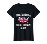 Funny Make America Great Britain UK Flag Tshirt - For Brits