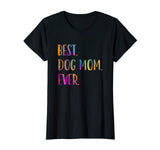 Best Dog Mom Ever Cute Funny Dog Lovers Mothers Day Shirt