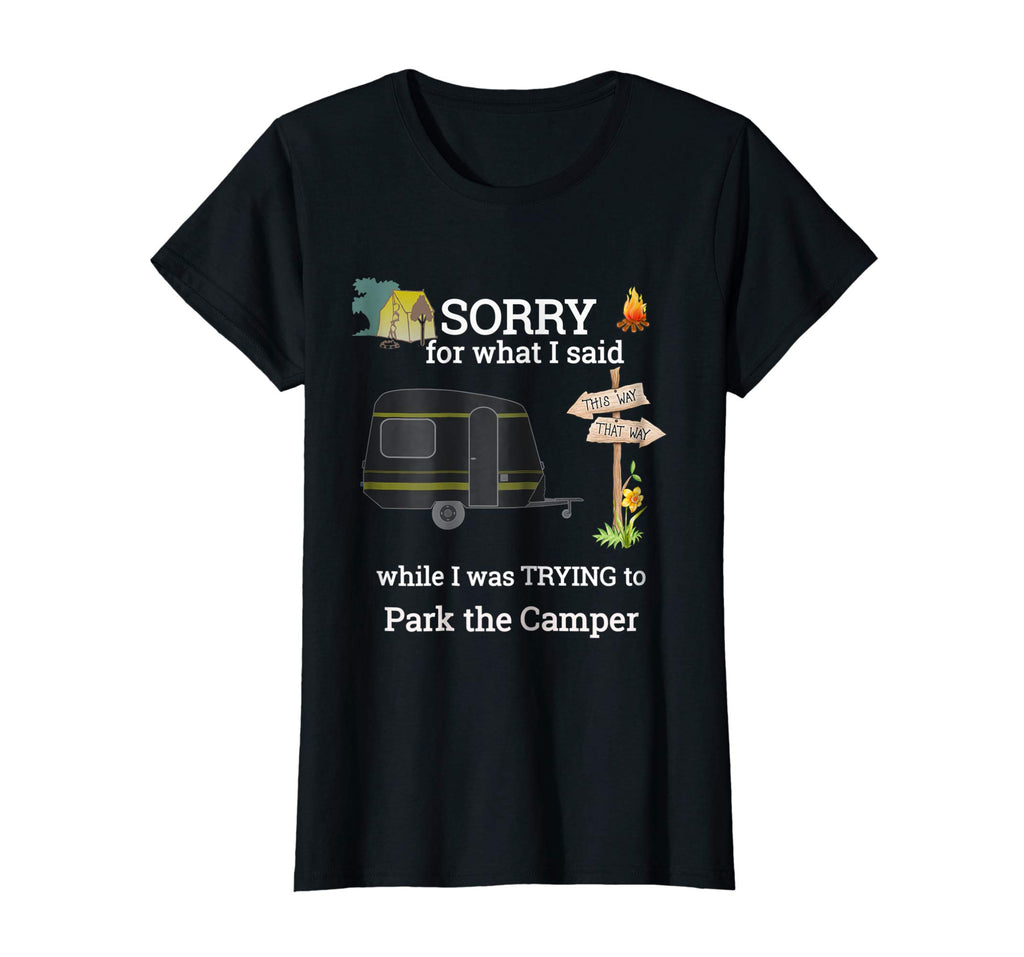 Sorry for what I said Parking the Camper Funny RV TShirt