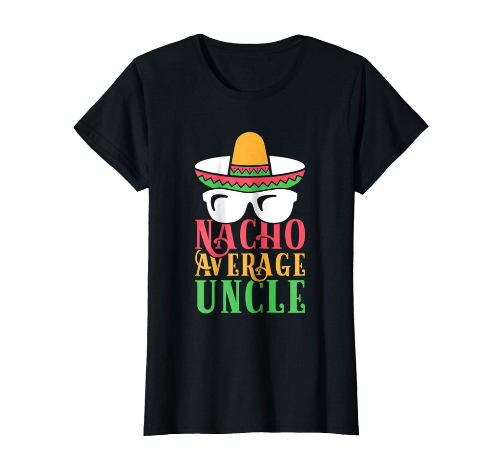 Funny Uncle T Shirt Nacho Average Uncle Gift Tee