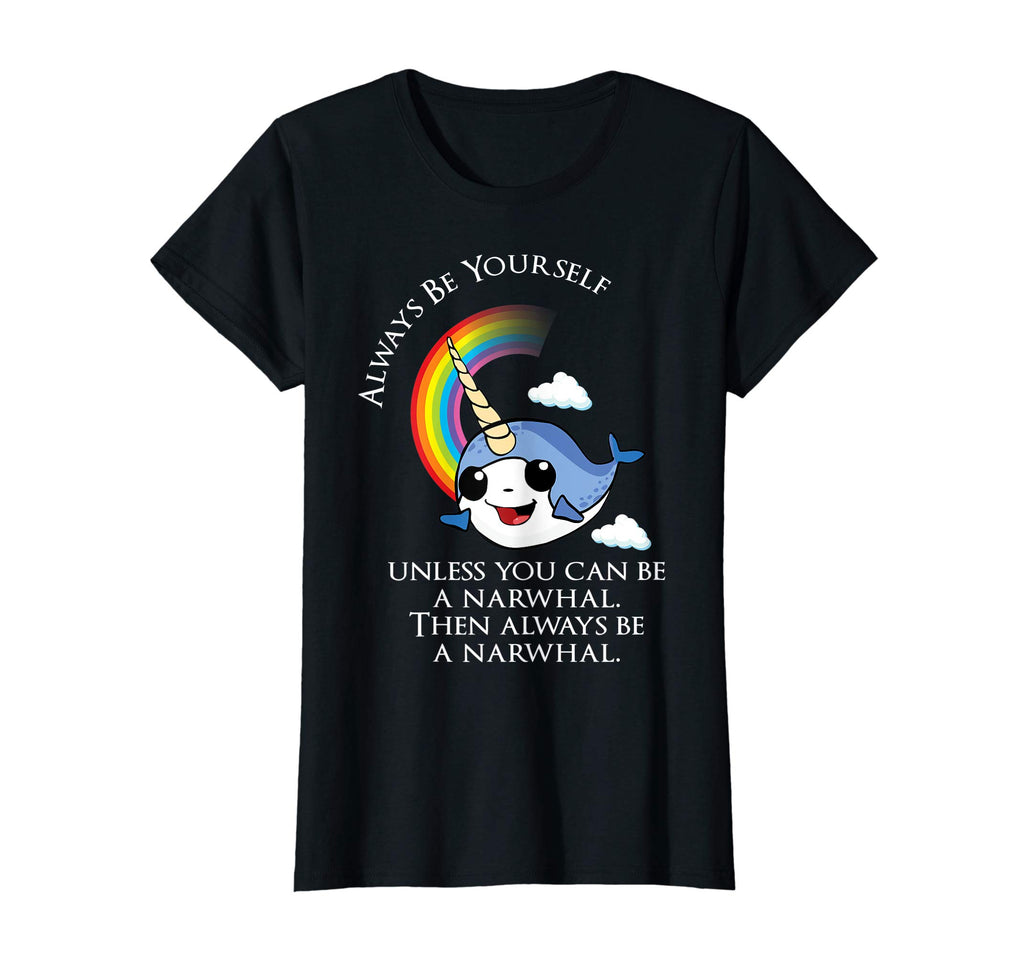 Always Be A Narwhal Funny T-Shirt - Funny Narwhal Tee Shirt