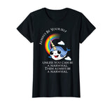 Always Be A Narwhal Funny T-Shirt - Funny Narwhal Tee Shirt