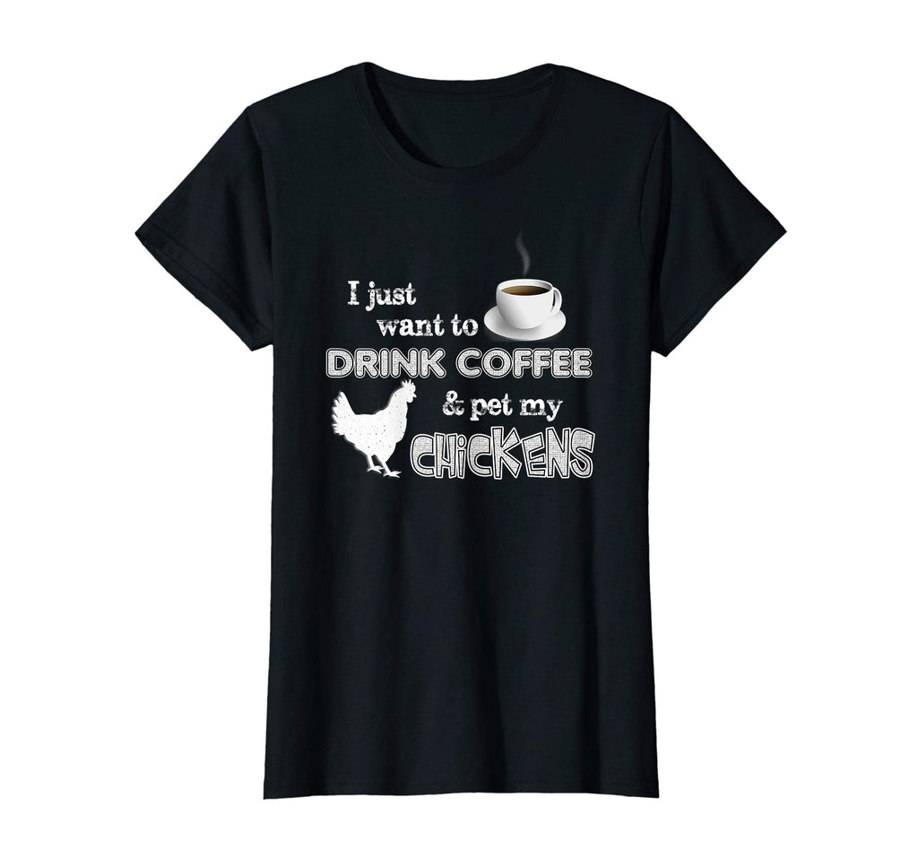 &quot;Drink Coffee And Pet My Chickens&quot; Funny Farmer T-shirt