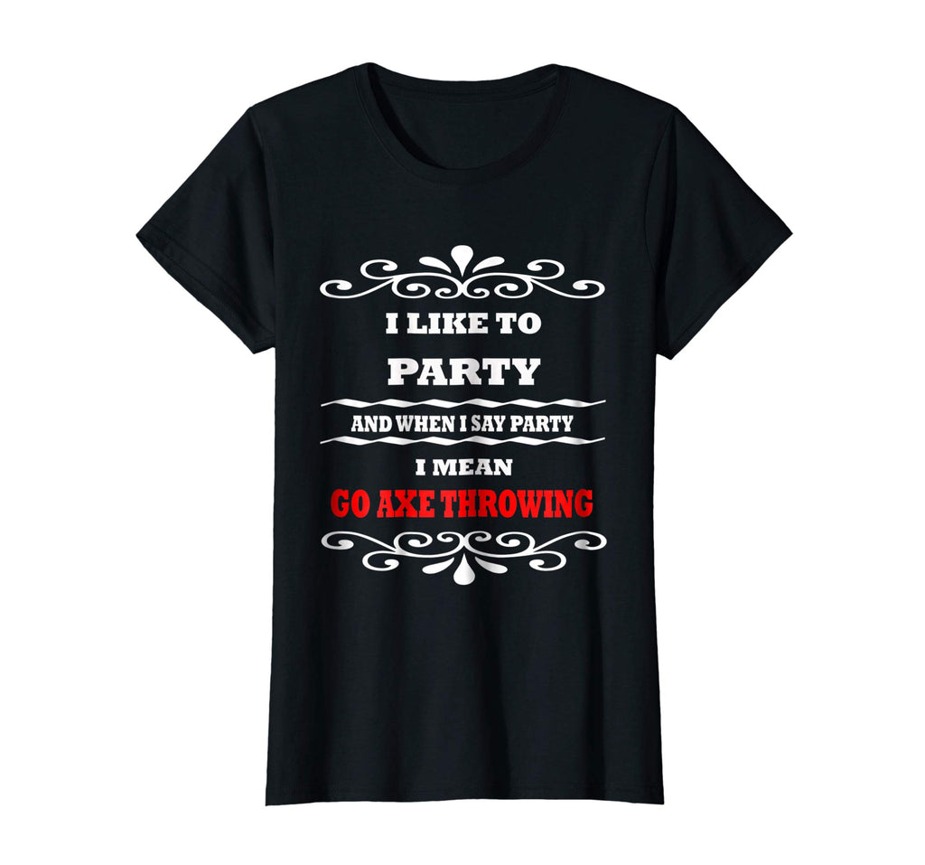 Axe Throwing I Like to Party Funny Sports Activities T-Shirt